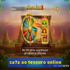 ca?a ao tesouro online