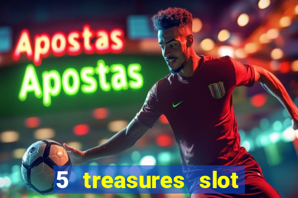 5 treasures slot machine online