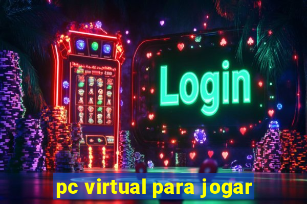 pc virtual para jogar