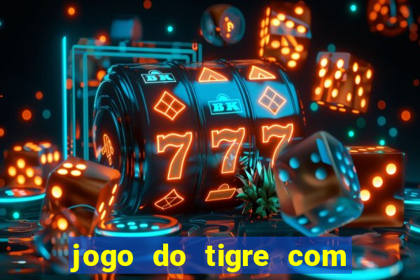 jogo do tigre com bonus sem deposito