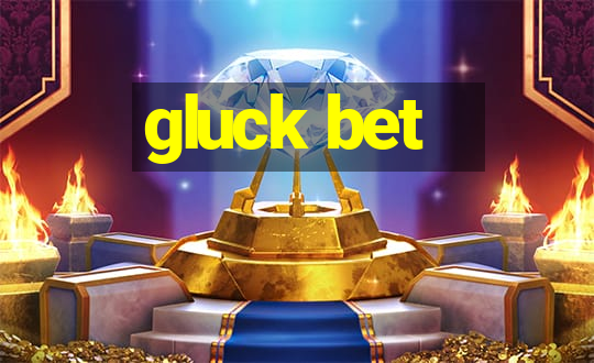 gluck bet