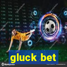 gluck bet