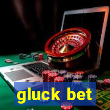 gluck bet