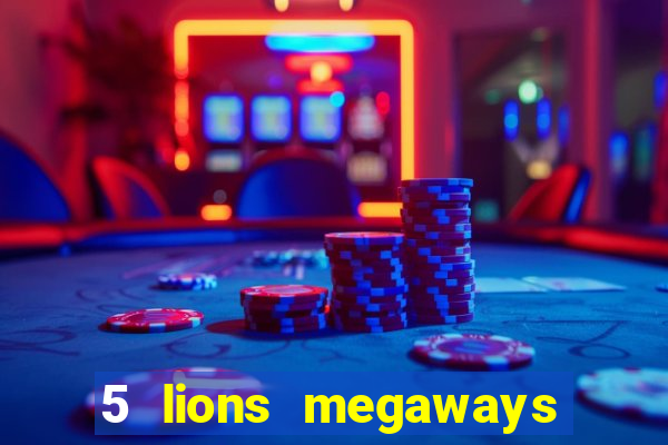 5 lions megaways slot demo