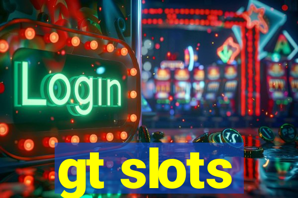 gt slots