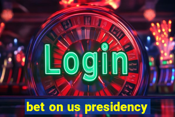 bet on us presidency