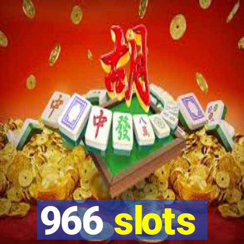 966 slots