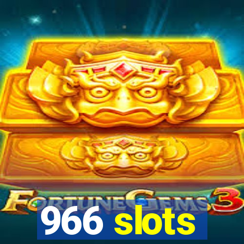 966 slots