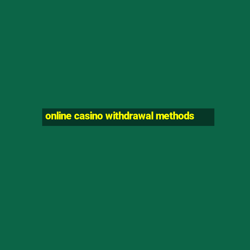 online casino withdrawal methods