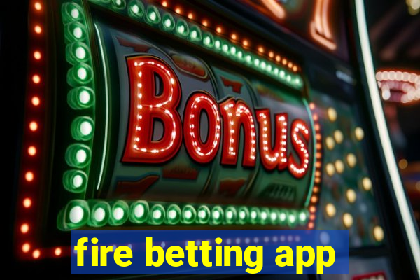 fire betting app