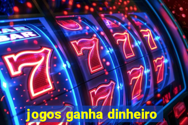 jogos ganha dinheiro