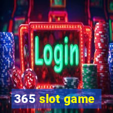 365 slot game