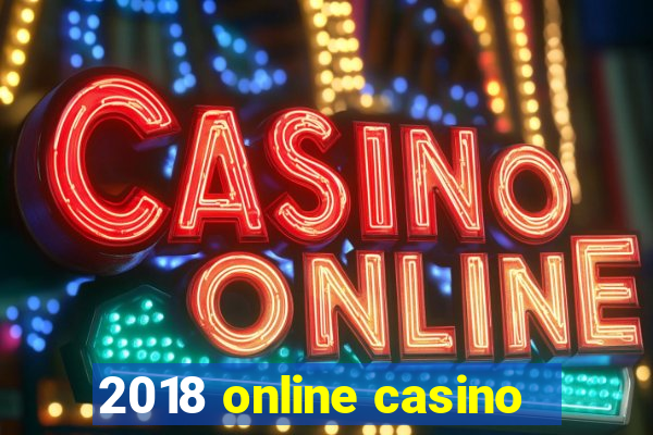 2018 online casino