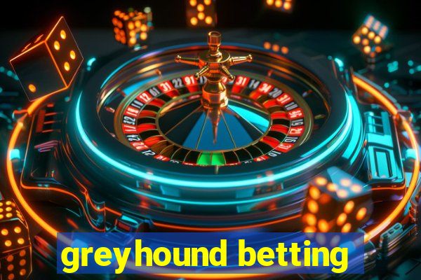 greyhound betting