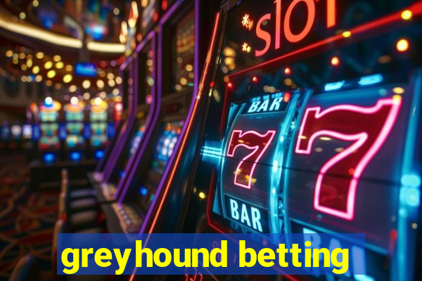 greyhound betting