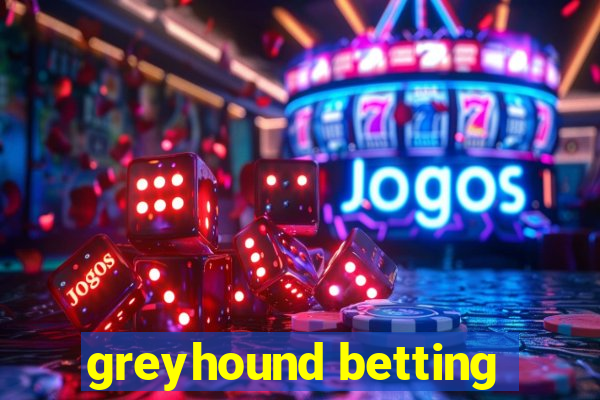 greyhound betting