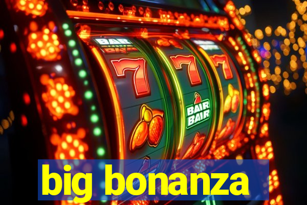 big bonanza