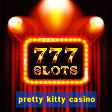 pretty kitty casino