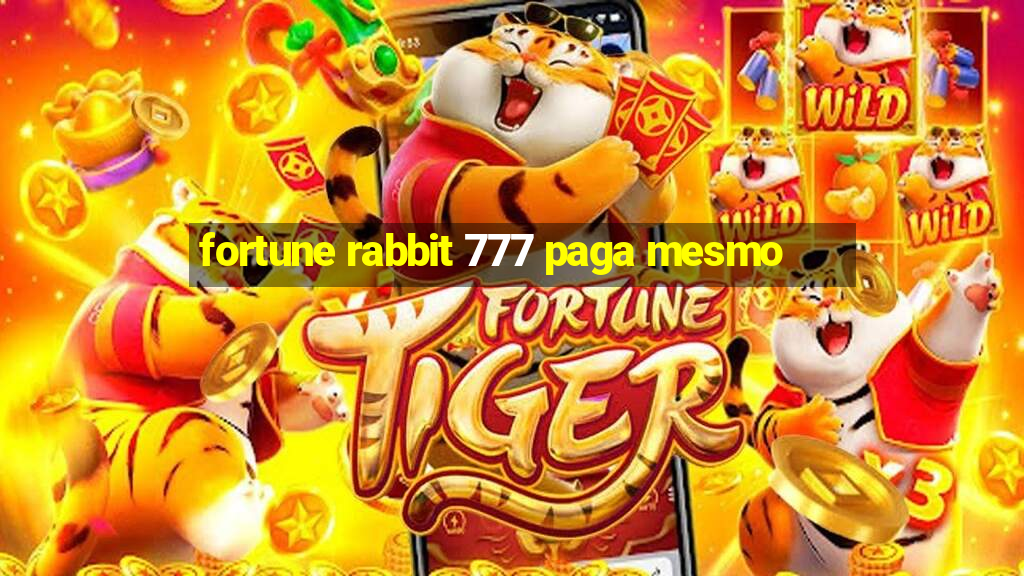 fortune rabbit 777 paga mesmo