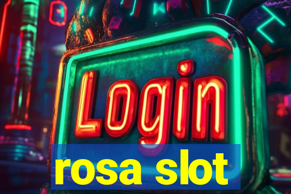 rosa slot