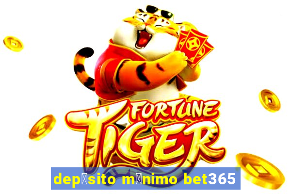 dep贸sito m铆nimo bet365