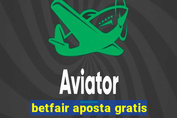 betfair aposta gratis