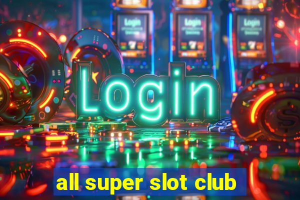 all super slot club