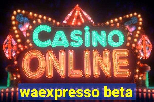 waexpresso beta