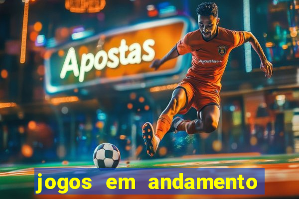 jogos em andamento ao vivo