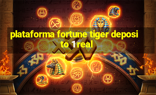 plataforma fortune tiger deposito 1 real