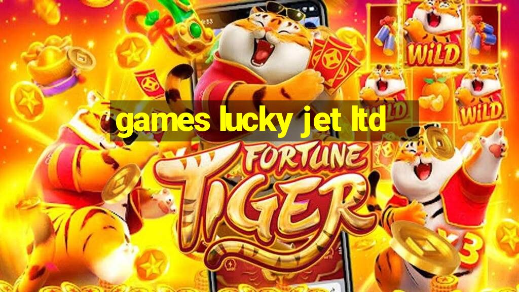 games lucky jet ltd