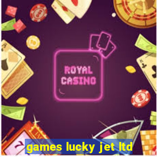 games lucky jet ltd