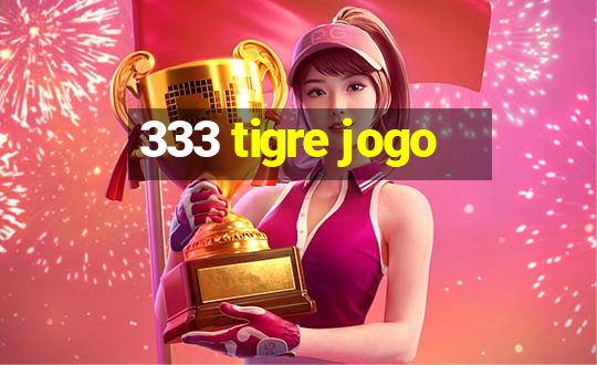 333 tigre jogo