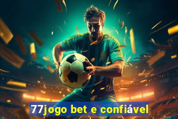 77jogo bet e confiável