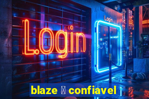 blaze 茅 confiavel