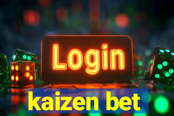 kaizen bet