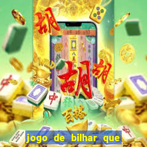 jogo de bilhar que ganha dinheiro