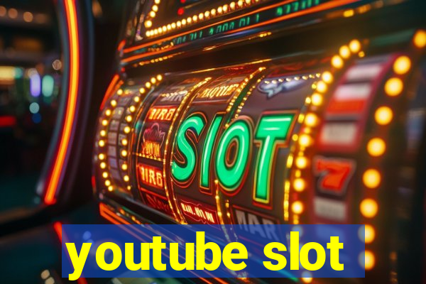 youtube slot