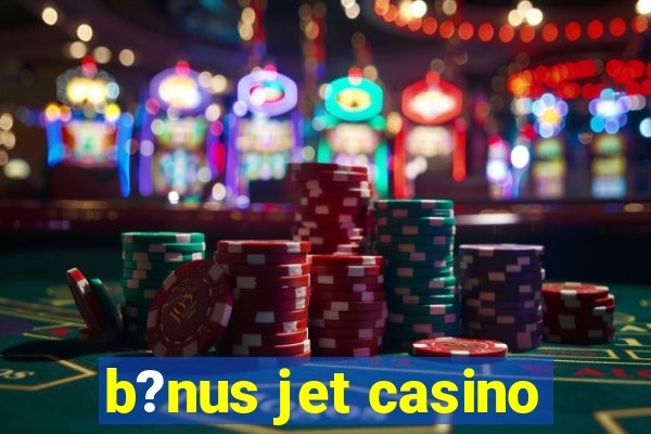 b?nus jet casino