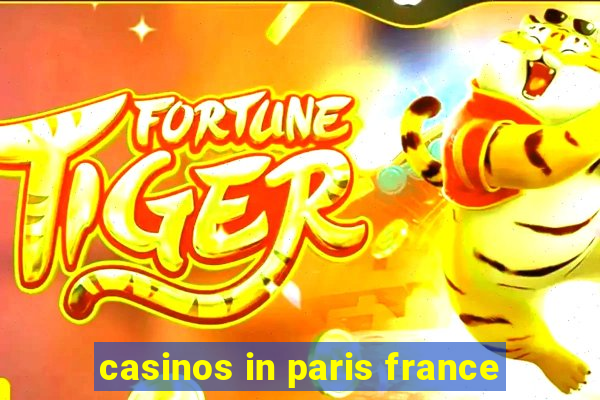 casinos in paris france