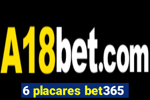 6 placares bet365