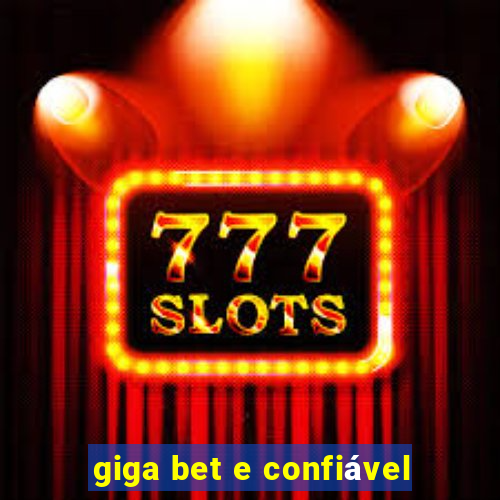 giga bet e confiável