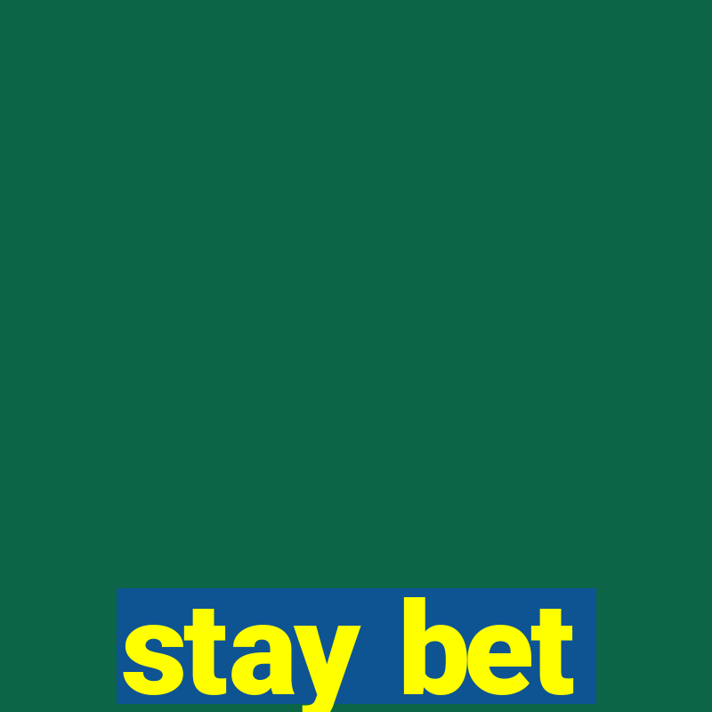 stay bet