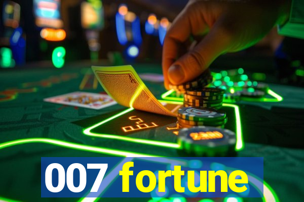 007 fortune