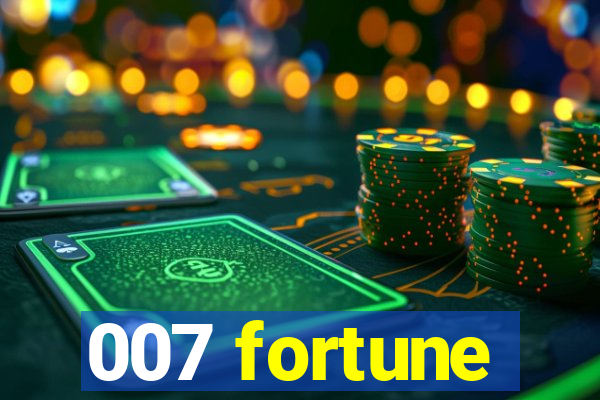 007 fortune