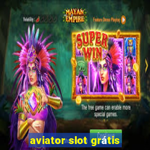 aviator slot grátis