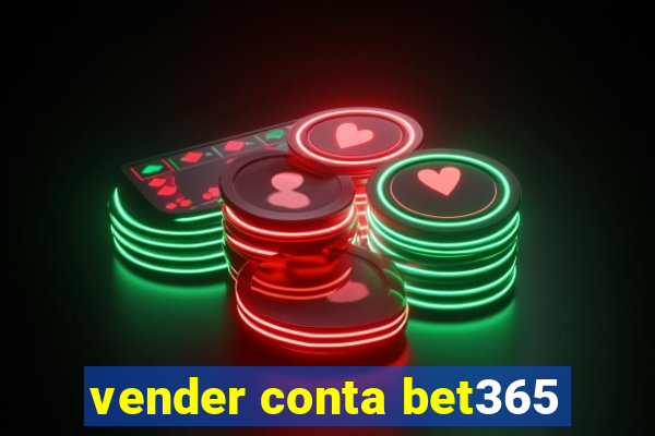 vender conta bet365