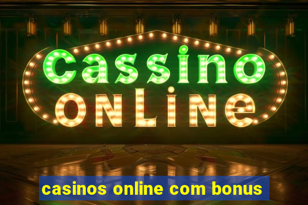 casinos online com bonus