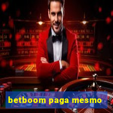 betboom paga mesmo