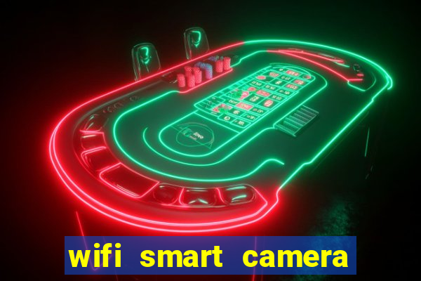 wifi smart camera easy to achieve real time remote viewing